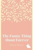 The Funny Thing about Forever: A Collection of Poems