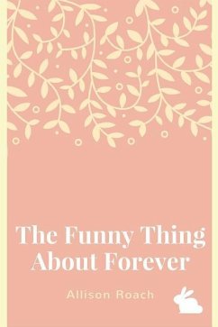 The Funny Thing about Forever: A Collection of Poems - Roach, Allison