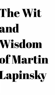 The Wit and Wisdom of Martin Lapinsky - Lapinsky, Martin