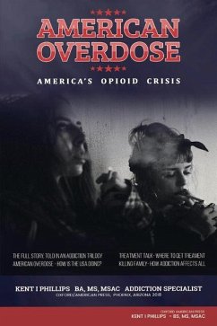 American Overdose: America's Opioid Crisis Volume 1 - Msac, Kent Phillips Bs