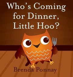 Who's Coming for Dinner, Little Hoo? - Ponnay, Brenda