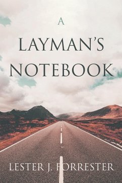 A Layman's Notebook - Forrester, Lester J.