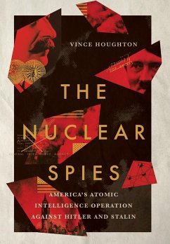 Nuclear Spies: America's Atomic Intelligence Operation Against Hitler and Stalin