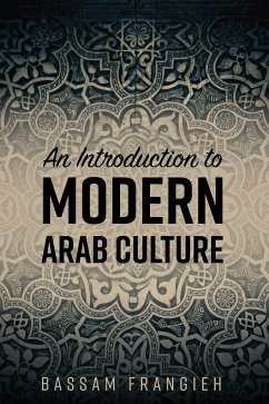 An Introduction to Modern Arab Culture - Frangieh, Bassam