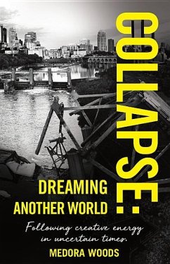 Collapse: Dreaming Another World - Woods, Medora
