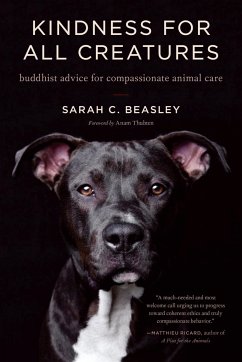 Kindness for All Creatures: Buddhist Advice for Compassionate Animal Care - Beasley, Sarah C.