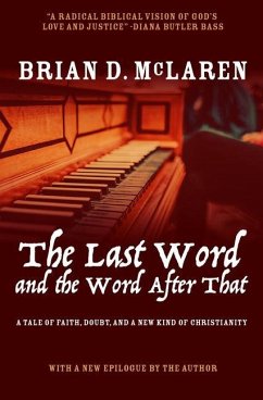 The Last Word and the Word After That: A Tale of Faith, Doubt, and a New Kind of Christianity - Mclaren, Brian D.