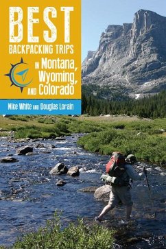 Best Backpacking Trips in Montana, Wyoming, and Colorado - White, Mike