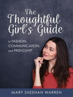 The Thoughtful Girls Guide to Fashion, Communication, and Friendship - Sheehan Warren, Mary