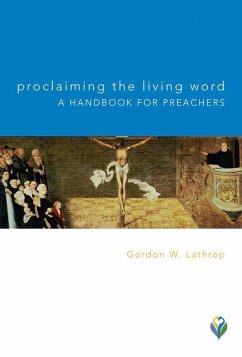 Proclaiming the Living Word: A Handbook for Preachers - Lathrop, Gordon W.