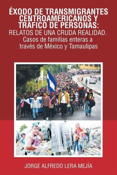 Éxodo De Transmigrantes Centroamericanos Y Tráfico De Personas - Mejía, Jorge Alfredo Lera