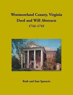 Westmoreland County, Virginia Deed and Will Abstracts, 1742-1745 - Sparacio, Ruth