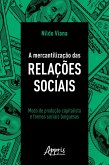 A Mercantilização das Relações Sociais: Modo de Produção Capitalista e Formas Sociais Burguesas (eBook, ePUB)