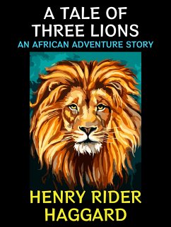 A Tale of Three Lions (eBook, ePUB) - Rider Haggard, Henry