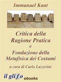 Critica della Ragione Pratica e Fondazione della Metafisica dei Costumi (eBook, ePUB)