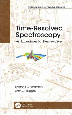 Time-Resolved Spectroscopy (eBook, ePUB) - Weinacht, Thomas; Pearson, Brett J.