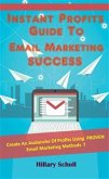 Instant Profits Guide To Email Marketing Success (eBook, ePUB)