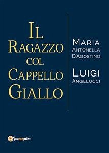 Il ragazzo dal cappello giallo (eBook, PDF) - Angelucci, Luigi