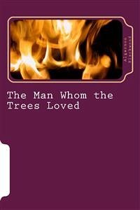 The Man Whom The Trees Loved (eBook, ePUB) - Blackwood, Algernon