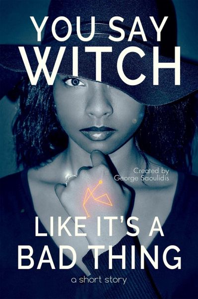 You Say Witch Like It's a Bad Thing: Thea (eBook, ePUB)