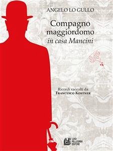 Compagno maggiordomo in casa Mancini (eBook, ePUB) - Kostner, Francesco; Lo Gullo, Angelo