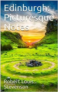 Edinburgh: Picturesque Notes (eBook, PDF) - Louis Stevenson, Robert