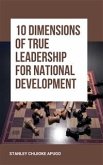 10 Dimensions of True Leadership for National Development (eBook, ePUB)