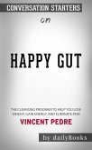 Happy Gut: The Cleansing Program to Help You Lose Weight, Gain Energy, and Eliminate Pain​​​​​​​ by Vincent Pedre​​​​​​​   Conversation Starters (eBook, ePUB)