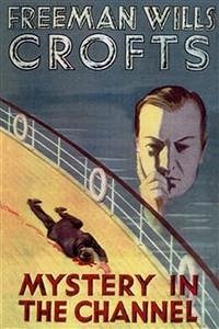 Mystery in the Channel (eBook, ePUB) - Wills Crofts, Freeman