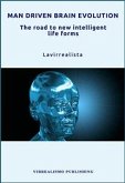 Man Driven Brain Evolution The Road to New Intelligent Life Forms (eBook, ePUB)
