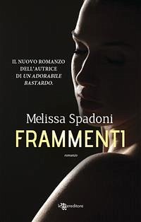 Frammenti (eBook, ePUB) - Spadoni, Melissa