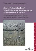 How to Address the Loss? Forced Migrations, Lost Territories and the Politics of History (eBook, PDF)