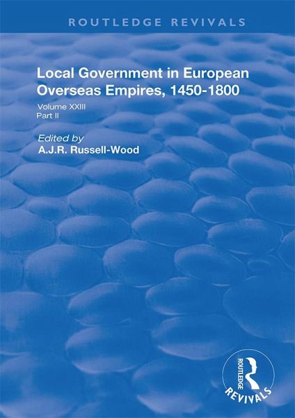 Local Government in European Overseas Empires, 1450-1800 (eBook, ePUB) Local Government in European Overseas Empires, 1450-1800 (eBook, ePUB)