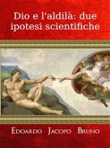 Dio e l'aldilà: due ipotesi scientifiche (eBook, ePUB)