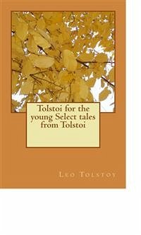 Tolstoi for the young Select tales from Tolstoi (eBook, ePUB) - Tolstoy, Leo