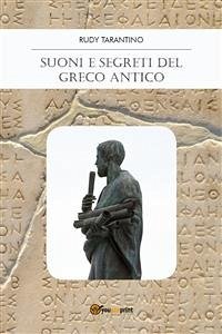 Suoni e Segreti del Greco Antico (eBook, ePUB) - Tarantino, Rudy