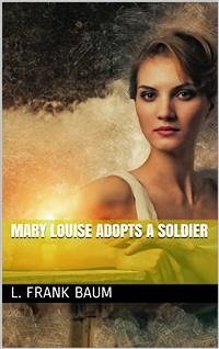 Mary Louise Adopts a Soldier (eBook, PDF) - Speed Sampson, Emma