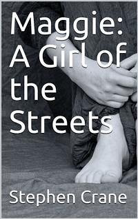 Maggie: A Girl of the Streets (eBook, PDF) - Crane, Stephen