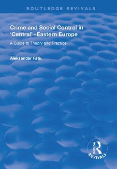 Crime and Social Control in Central-Eastern Europe (eBook, ePUB) - Fatic, Aleksandar