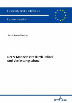 Der V-Manneinsatz durch Polizei und Verfassungsschutz (eBook, ePUB) - Anna Luise Decker, Decker