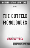 The Gutfeld Monologues: Classic Rants from the Five by Greg Gutfeld​​​​​​​   Conversation Starters (eBook, ePUB)