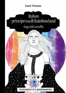 Ruben principessa di Rainbowland - Fuga dal castello (eBook, ePUB) - Therese, Carol