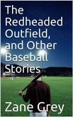 The Redheaded Outfield, and Other Baseball Stories (eBook, PDF)
