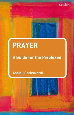 Prayer: A Guide for the Perplexed (eBook, PDF) - Cocksworth, Ashley