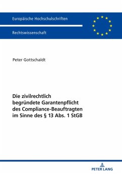 Die zivilrechtlich begruendete Garantenpflicht des Compliance-Beauftragten im Sinne des 13 Abs. 1 StGB (eBook, ePUB) - Peter Gottschaldt, Gottschaldt