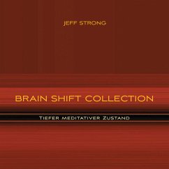 Brain Shift Collection - Tiefer meditativer Zustand (MP3-Download) - Strong, Jeff