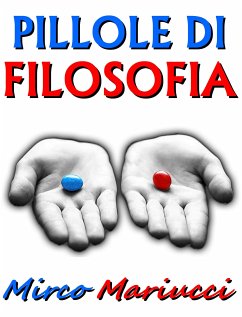 Pillole di Filosofia per il Risveglio della Coscienza (eBook, ePUB) - Mariucci, Mirco