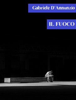 Il fuoco (eBook, ePUB) - D'Annunzio, Gabriele