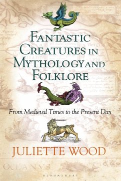 Fantastic Creatures in Mythology and Folklore (eBook, ePUB) - Wood, Juliette