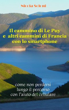 Il cammino di Le Puy e altri cammini di Francia con lo smartphone (eBook, ePUB) - Soloni, Nicola
